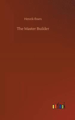 Henrik Ibsen - Master Builder, Inbunden
