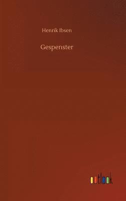 Henrik Ibsen - Gespenster, Inbunden