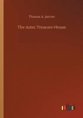Thomas A Janvier - Aztec Treasure-House, Häftad