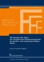 Katrin Josephine Wagner - Die Sprache der Jäger - Ein Vergleich der Weidmannssprache im deutsch- und englischsprachigen Raum, Häftad. Tillgänglighet: Lägg i varukorg