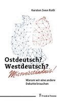 Kersten Sven Roth - Ostdeutsch? Westdeutsch? Missverständnis!, Häftad. Tillgänglighet: Lägg i varukorg