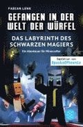 Gefangen in der Welt der Wrfel. Das Labyrinth des schwarzen Magiers. Ein Abenteuer fr Minecrafter
