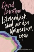 Letztendlich sind wir dem Universum egal