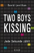 Two Boys Kissing ? Jede Sekunde zÃ¿hlt