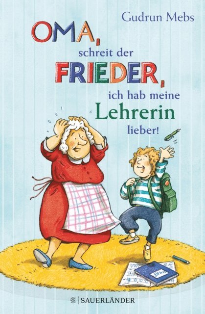 Gudrun Mebs - »Oma«, schreit der Frieder, »ich hab meine Lehrerin lieber!«, E-bok