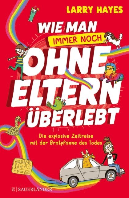 Larry Hayes - Wie man ohne Eltern überlebt – immer noch! Die explosive Zeitreise mit der Bratpfanne des Todes, E-bok
