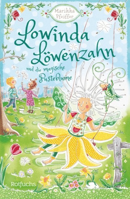 Marikka Pfeiffer - Lowinda Löwenzahn und die magische Pusteblume, E-bok