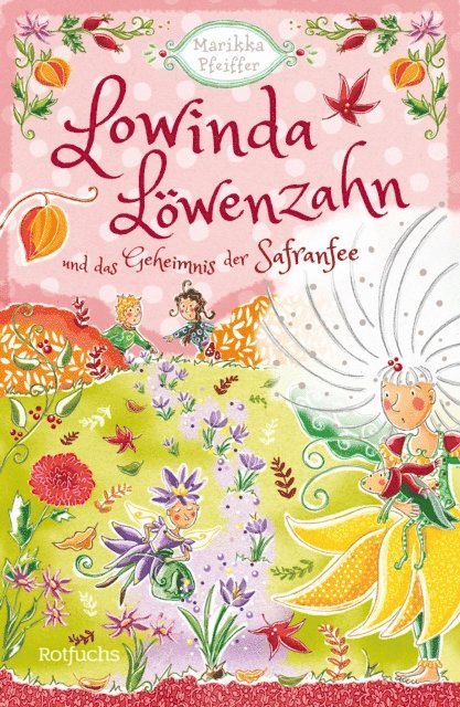 Marikka Pfeiffer - Lowinda Löwenzahn und das Geheimnis der Safranfee, E-bok
