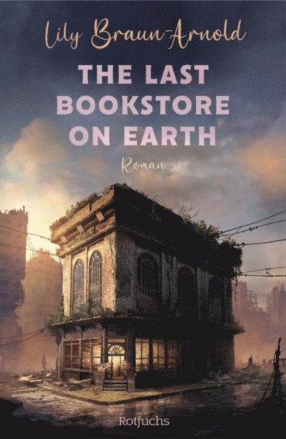 Lily Braun-Arnold - The Last Bookstore on Earth, E-bok