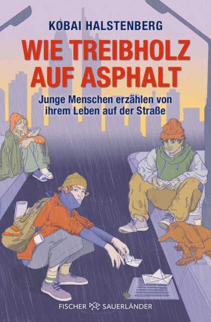 Kobai Halstenberg - Wie Treibholz auf Asphalt - Junge Menschen erzahlen von ihrem Leben auf der Strae, E-bok
