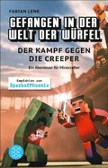 Gefangen in der Welt der Würfel. Der Kampf gegen die Creeper. Ein Abenteuer für Minecrafter