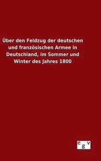 ber den Feldzug der deutschen und franzsischen Armee in Deutschland, im Sommer und Winter des Jahres 1800