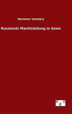 Hermann Vámbéry - Russlands Machtstellung in Asien, Inbunden. Tillgänglighet: Lägg i varukorg