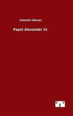 Valentin Nemec - Papst Alexander VI., Inbunden. Tillgänglighet: Lägg i varukorg