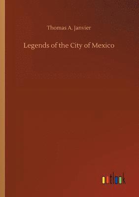 Thomas A Janvier - Legends of the City of Mexico, Häftad