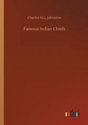 Charles H L Johnston - Famous Indian Chiefs, Häftad