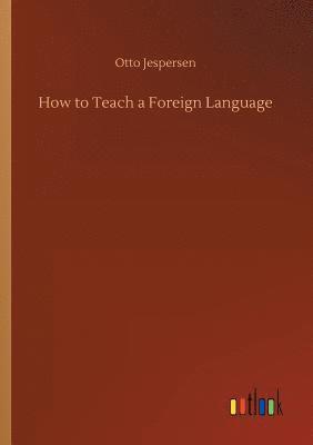 Otto Jespersen - How to Teach a Foreign Language, Häftad
