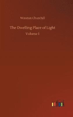 Winston Churchill - Dwelling Place of Light, Inbunden