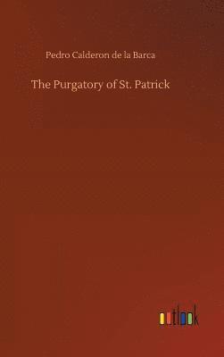 Pedro Calderon De La Barca - Purgatory of St. Patrick, Inbunden