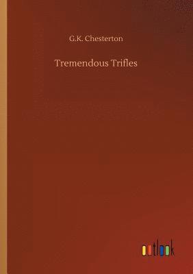 G K Chesterton - Tremendous Trifles, Häftad