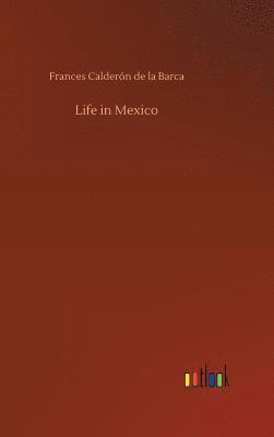 Frances Calderón de la Barca - Life in Mexico, Inbunden