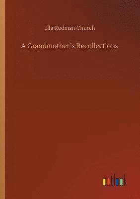 Ella Rodman Church - Grandmother´s Recollections, Häftad