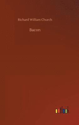 Richard William Church - Bacon, Inbunden