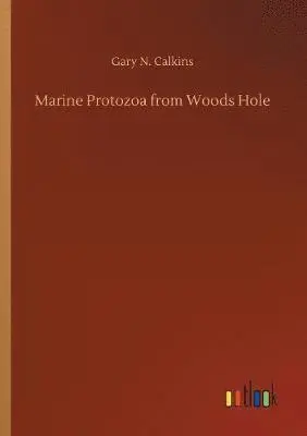 Gary N Calkins - Marine Protozoa from Woods Hole, Häftad. Tillgänglighet: Lägg i varukorg
