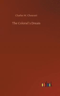 Charles W Chesnutt - Colonel´s Dream, Inbunden