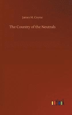 James H Coyne - Country of the Neutrals, Inbunden