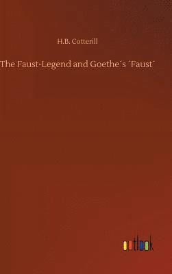H B Cotterill - Faust-Legend and Goethe´s ´Faust´, Inbunden