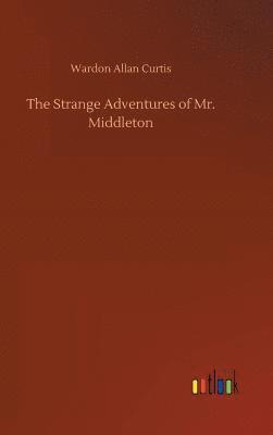 Wardon Allan Curtis - Strange Adventures of Mr. Middleton, Inbunden