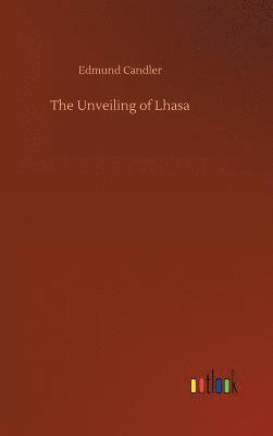Edmund Candler - Unveiling of Lhasa, Inbunden. Tillgänglighet: Lägg i varukorg