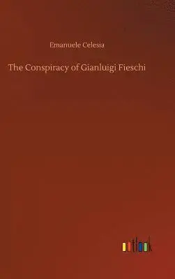 Emanuele Celesia - Conspiracy of Gianluigi Fieschi, Inbunden. Tillgänglighet: Lägg i varukorg