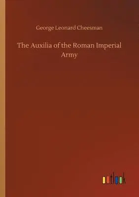 George Leonard Cheesman - Auxilia of the Roman Imperial Army, Häftad. Tillgänglighet: Lägg i varukorg