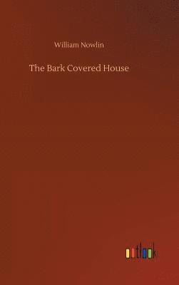William Nowlin - Bark Covered House, Inbunden