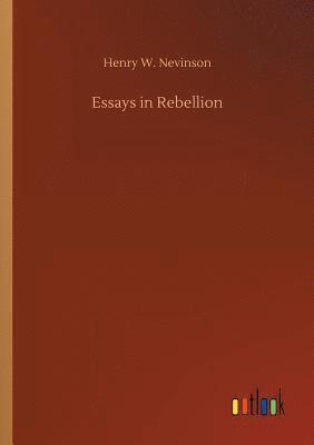 Henry W Nevinson - Essays in Rebellion, Häftad. Tillgänglighet: Lägg i varukorg