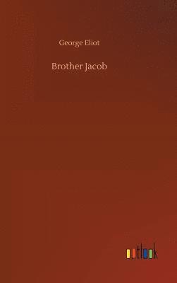 George Eliot - Brother Jacob, Inbunden