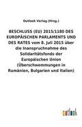 BESCHLUSS (EU) 2015/1180 DES EUROPAEISCHEN PARLAMENTS UND DES RATES vom 8. Juli 2015 uber die Inanspruchnahme des Solidaritatsfonds der Europaischen Union (UEberschwemmungen in Rumanien, Bulgarien