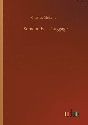 Charles Dickens - Somebody's Luggage, Häftad
