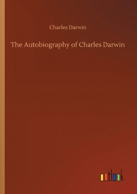 Charles Darwin - Autobiography of Charles Darwin, Häftad