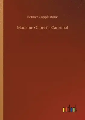 Bennet Copplestone - Madame Gilbert´s Cannibal, Häftad. Tillgänglighet: Lägg i varukorg
