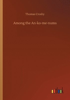 Thomas Crosby - Among the An-ko-me-nums, Häftad