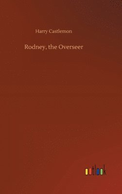 Harry Castlemon - Rodney, the Overseer, Inbunden