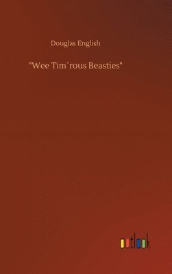 Douglas English - "Wee Tim´rous Beasties", Inbunden. Tillgänglighet: Lägg i varukorg