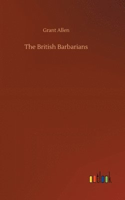 Grant Allen - British Barbarians, Inbunden