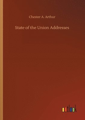 Chester Alan Arthur - State of the Union Addresses, Häftad
