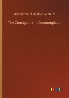 Courage of the Commonplace