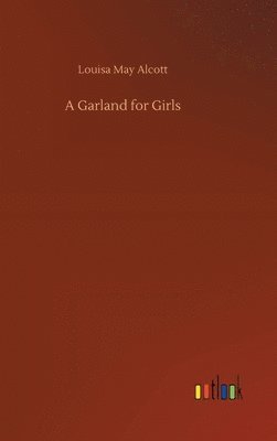 Louisa May Alcott - Garland for Girls, Inbunden