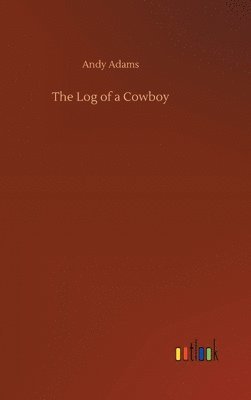 Andy Adams - Log of a Cowboy, Inbunden